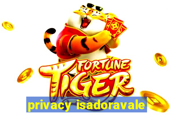 privacy isadoravale